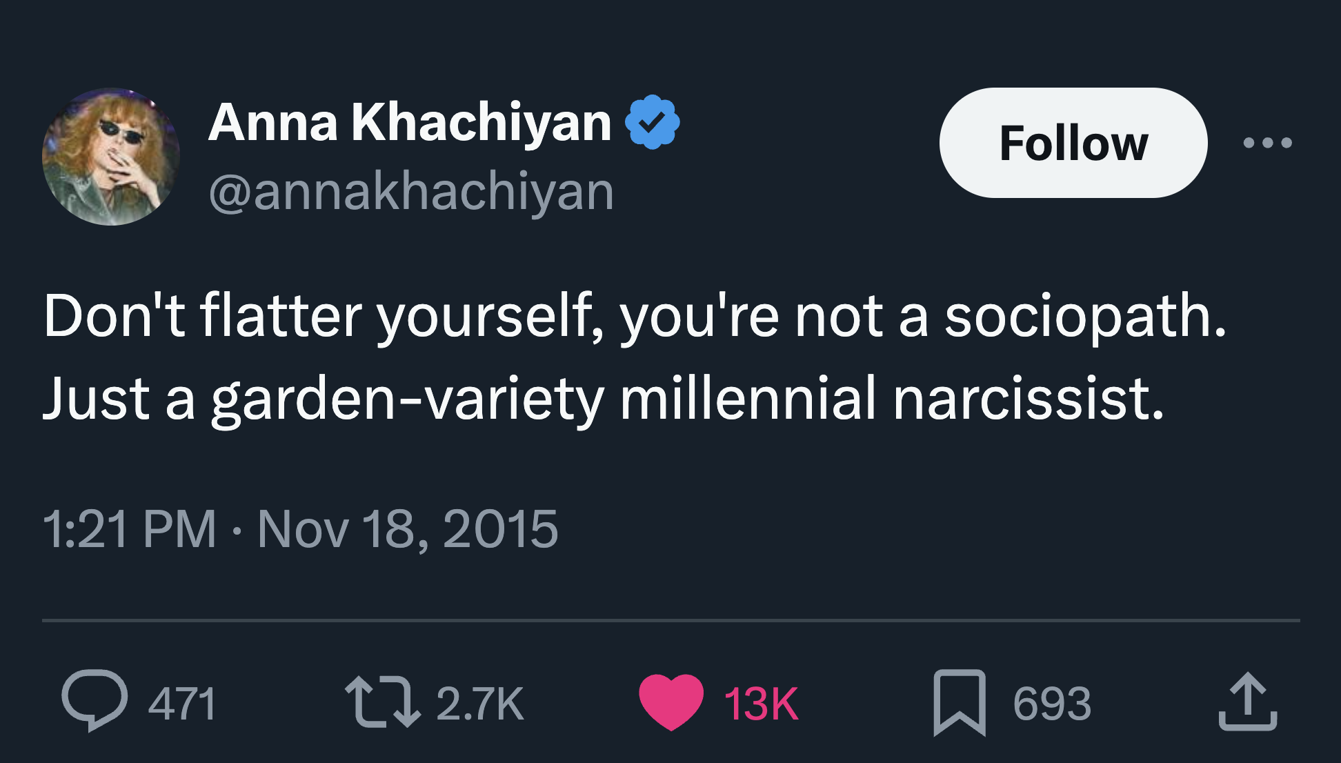 screenshot - Anna Khachiyan Don't flatter yourself, you're not a sociopath. Just a gardenvariety millennial narcissist. 471 tz 13K 693